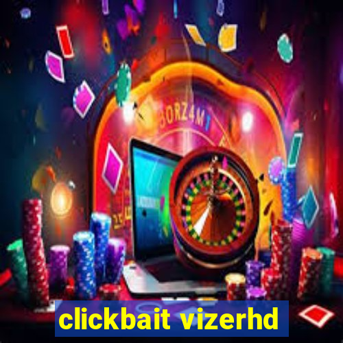 clickbait vizerhd